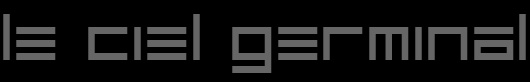 Le CIEL GERMINAL ordonnance Michel-Laurent DIOPTAZ